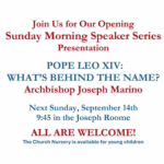 Sunday Morning Speaker Series Pope Leo XiV: What's Behind the Name?